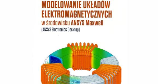 Modelowanie układów elektromagnetycznych w środowisku Ansys-Maxwell